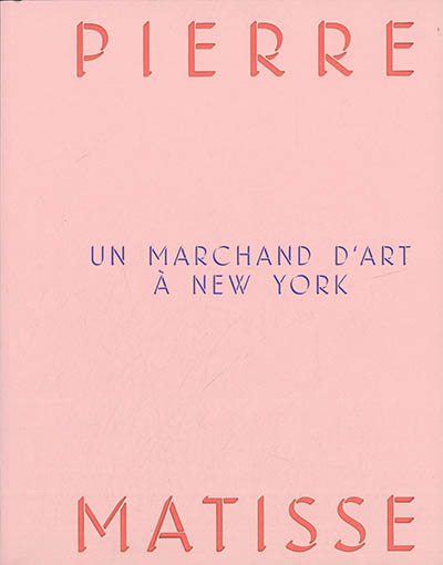 Pierre Matisse, un marchand d'art à New York
