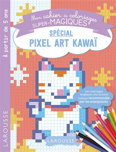 Mon cahier de coloriages super-magiques : spécial pixel art kawaï