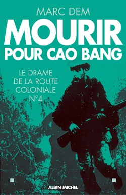 Mourir pour Cao Bang : le drame de la route coloniale no 4
