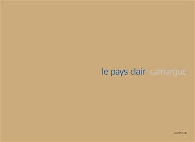 Le pays clair : Camargue