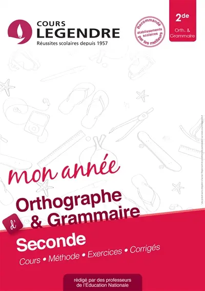 Mon année d'orthographe & grammaire seconde : cours, méthode, exercices, corrigés
