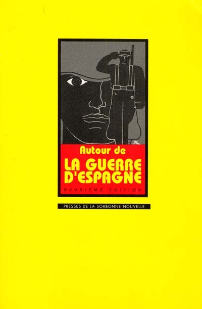 Autour de la Guere d'Espagne, 1936-1939 : Actes du colloque organisé à la Sorbonne par le CRID, les 7 et 8 novembre 1986