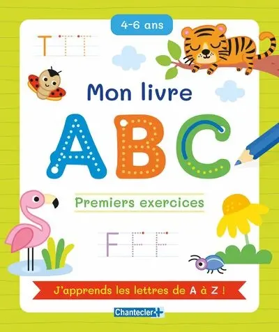 Mon livre ABC, 4-6 ans : premiers exercices : j'apprends les lettres de A à Z !