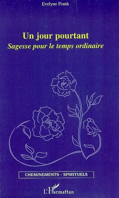 Un jour pourtant : sagesse pour le temps ordinaire