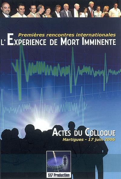 Expériences de mort imminente : actes du colloque, Martigues, 17 juin 2006