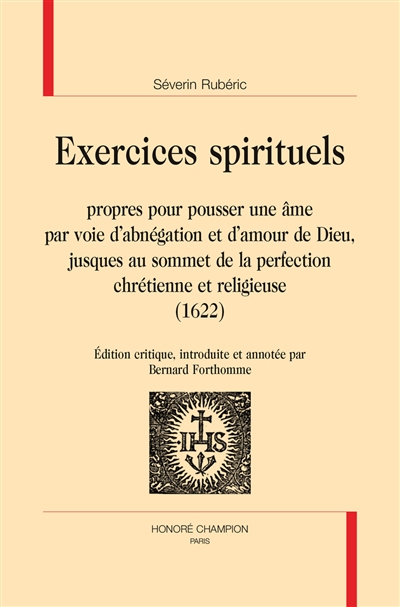 Exercices spirituels : propres pour passer une âme par voie d'abnégation et d'amour de Dieu, jusques au sommet de la perfection chrétienne et religieuse : 1622