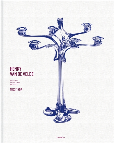 Henry Van de Velde : passion, function, beauty 1863-1957
