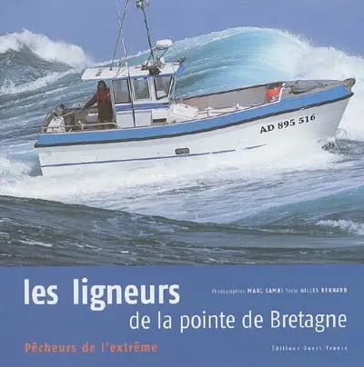 Les ligneurs de la pointe de Bretagne : pêcheurs de l'extrême