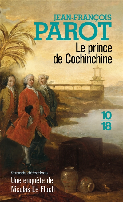 Les enquêtes de Nicolas Le Floch, commissaire au Châtelet. Vol. 14. Le prince de Cochinchine