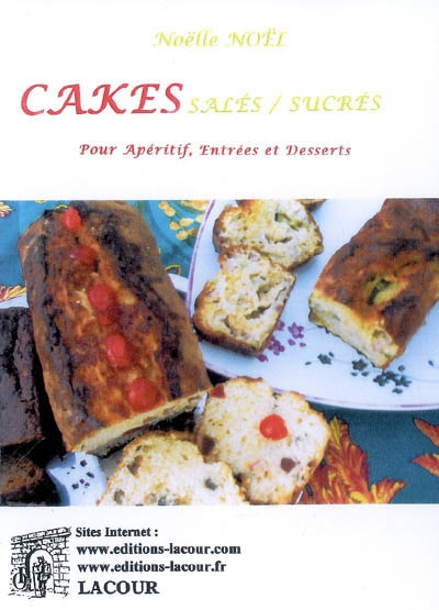 Cakes salés-sucrés : pour apéritif, entrées et desserts