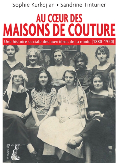 Au coeur des maisons de couture : une histoire sociale des ouvrières de la mode (1880-1950)