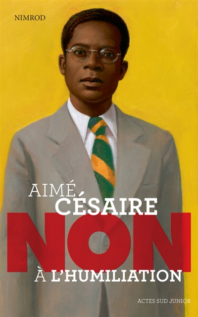 Aimé Césaire, non à l'humiliation