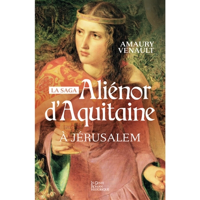 Aliénor d'Aquitaine. Vol. 3. A Jérusalem