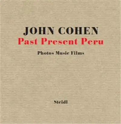 John Cohen Past Present Peru