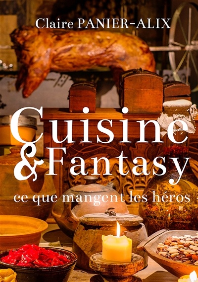 Cuisine & Fantasy : Ce que mangent les héros