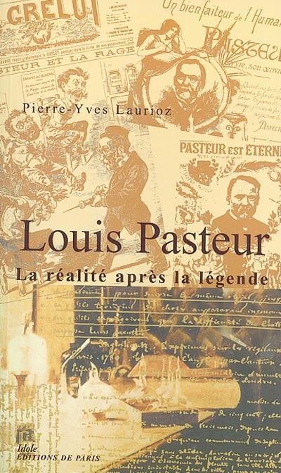 Louis Pasteur : la réalité après la légende