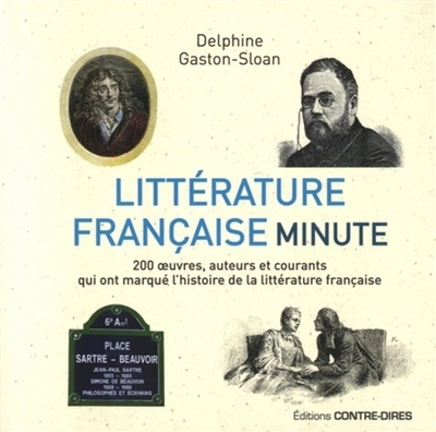 Littérature française minute : 200 oeuvres, auteurs et courants qui ont marqué l'histoire de la littérature française
