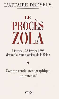 Le procès Zola : devant la cour d'assises de la Seine, 7 février-23 février 1898 : compte rendu sténographique in extenso et documents annexes