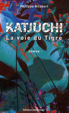 Katjuchi : la voie du tigre