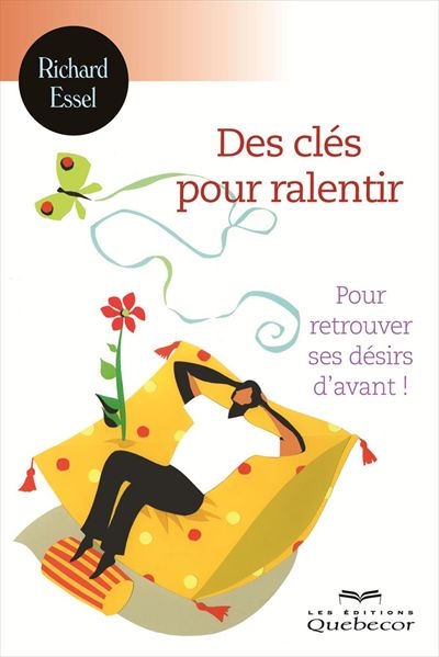 Des clés pour ralentir : pour retrouver ses désirs d'avant !