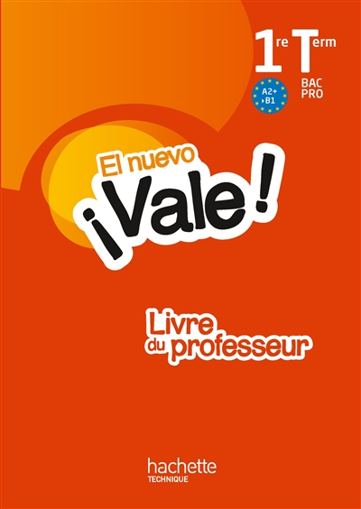 El nuevo vale ! 1re terminale bac pro, A2+-B1 : livre du professeur