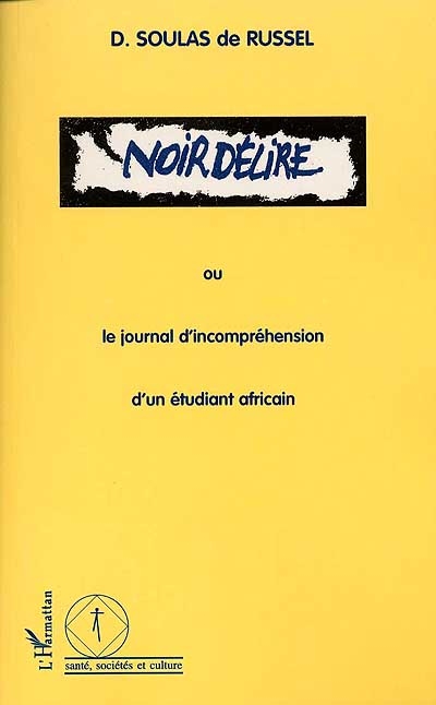 Noir délire ou Le journal d'incompréhension d'un étudiant africain