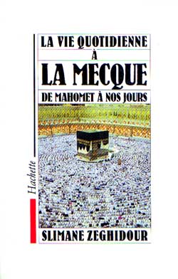 La Vie quotidienne à la Mecque de Mahomet à nos jours