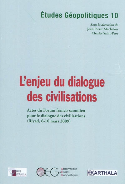 L'enjeu du dialogue des civilisations : actes du Forum franco-saoudien pour le dialogue des civilisations (Riyad, 6-10 mars 2009)