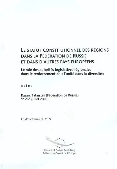 Le statut constitutionnel des régions dans la Fédération de Russie et dans d'autres pays européens : le rôle des autorités législatives régionales dans le renforcement de l'unité dans la diversité