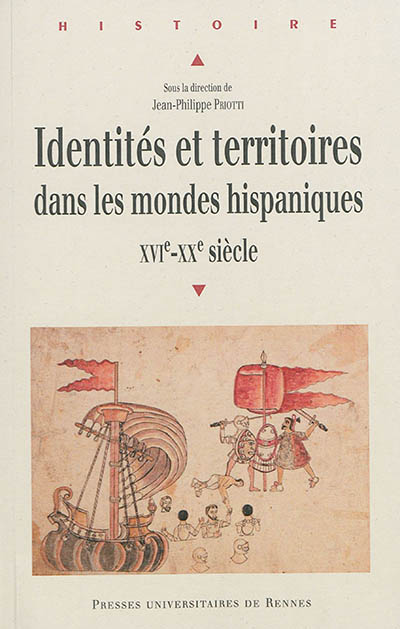 Identités et territoires dans les mondes hispaniques (XVIe-XXe siècle)