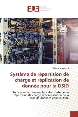 Système de répartition de charge et réplication de donnée pour la DSID : Etude pour la mise en place d'un système de répartition de charge avec réplication de la base de don