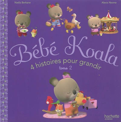 Bébé Koala : 4 histoires pour grandir. Vol. 2