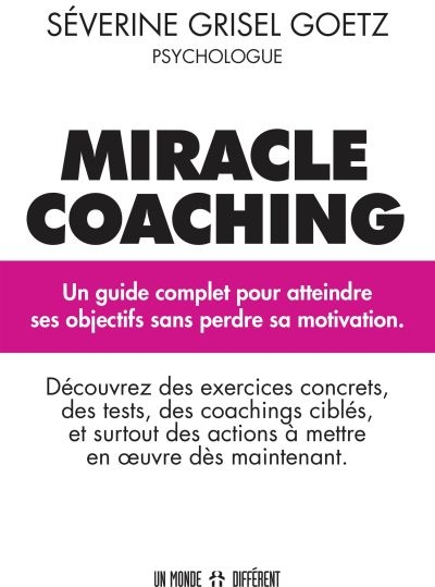 Miracle coaching : guide complet pour atteindre ses objectifs sans perdre sa motivation
