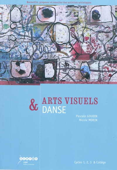 Arts visuels & danse : cycles 1, 2, 3 & collège