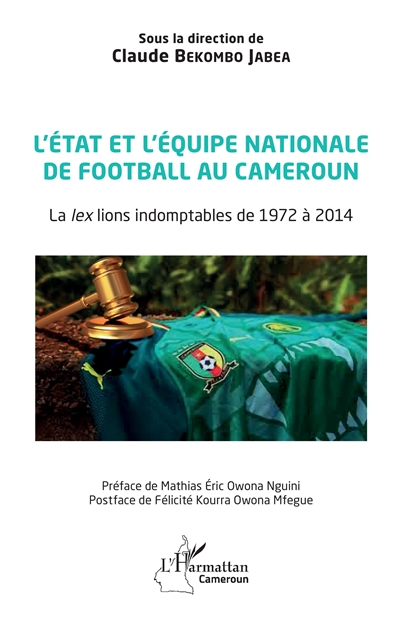 L'Etat et l'équipe nationale de football au Cameroun : la lex lions indomptables de 1972 à 2014