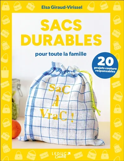 Sacs durables : pour toute la famille : 20 projets couture responsables Sacs durables : pour toute la famille : 20 projets couture responsables