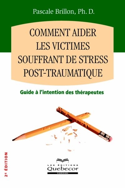 Comment aider les victimes souffrant de stress post-traumatique : [guide à l'intention des thérapeutes]