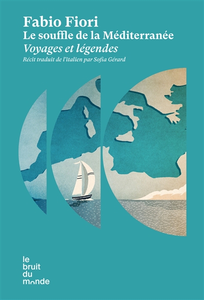 Le souffle de la Méditerranée : voyages et légendes : récit