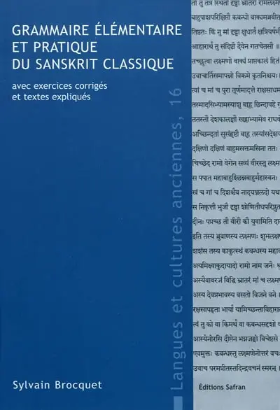 Grammaire élémentaire et pratique du sanskrit classique : avec exercices corrigés et textes expliqués