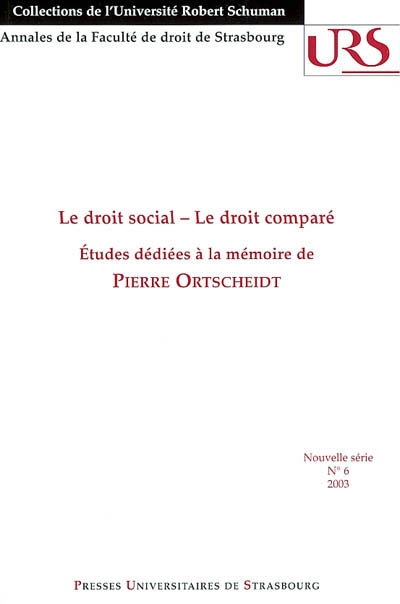 Le droit social, le droit comparé : études dédiées à la mémoire de Pierre Ortscheidt