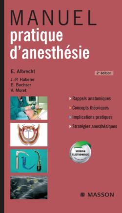 Manuel pratique d'anesthésie : rappels anatomiques, concepts théoriques, implications pratiques, stratégies anesthésiques