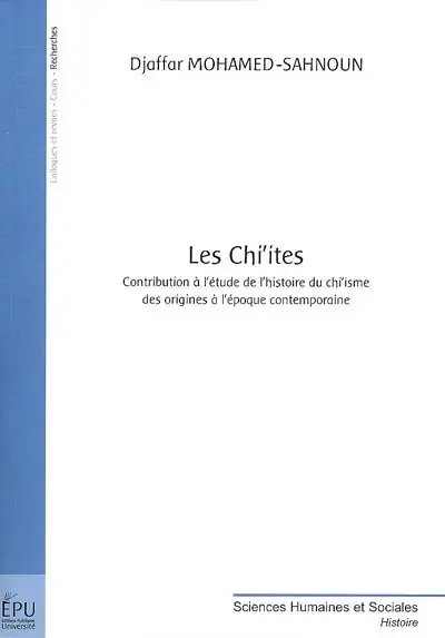 Les chi'ites : contribution à l'étude de l'histoire du chi'isme des origines à l'époque contemporaine
