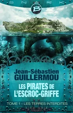 Les pirates de l'Escroc-Griffe. Vol. 1. Les terres interdites