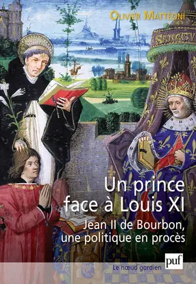 Un prince face à Louis XI : Jean II de Bourbon, une politique en procès