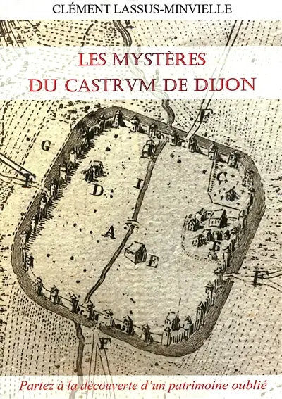 Les mystères du castrum de Dijon : partez à la découverte d'un patrimoine oublié