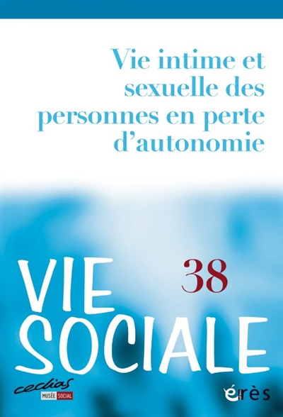 vie sociale, n° 38. vie intime et sexuelle des personnes en perte d'autonomie