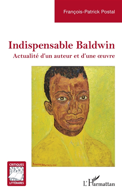 Indispensable Baldwin : actualité d'un auteur et d'une oeuvre
