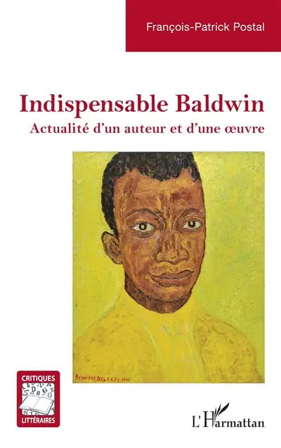 Indispensable Baldwin : actualité d'un auteur et d'une oeuvre