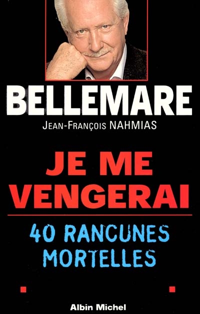 Je me vengerai : 40 rancunes mortelles