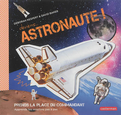 Deviens astronaute ! Prends la place du commandant : apprends tes missions pas à pas